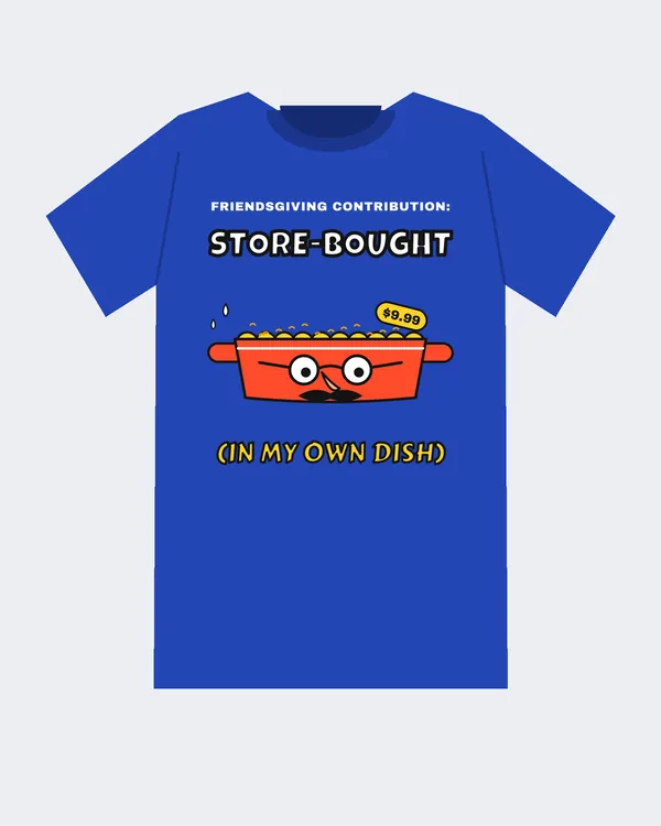 Mockup: Friendsgiving Contribution: Store-Bought design on a Royal Blue tee.